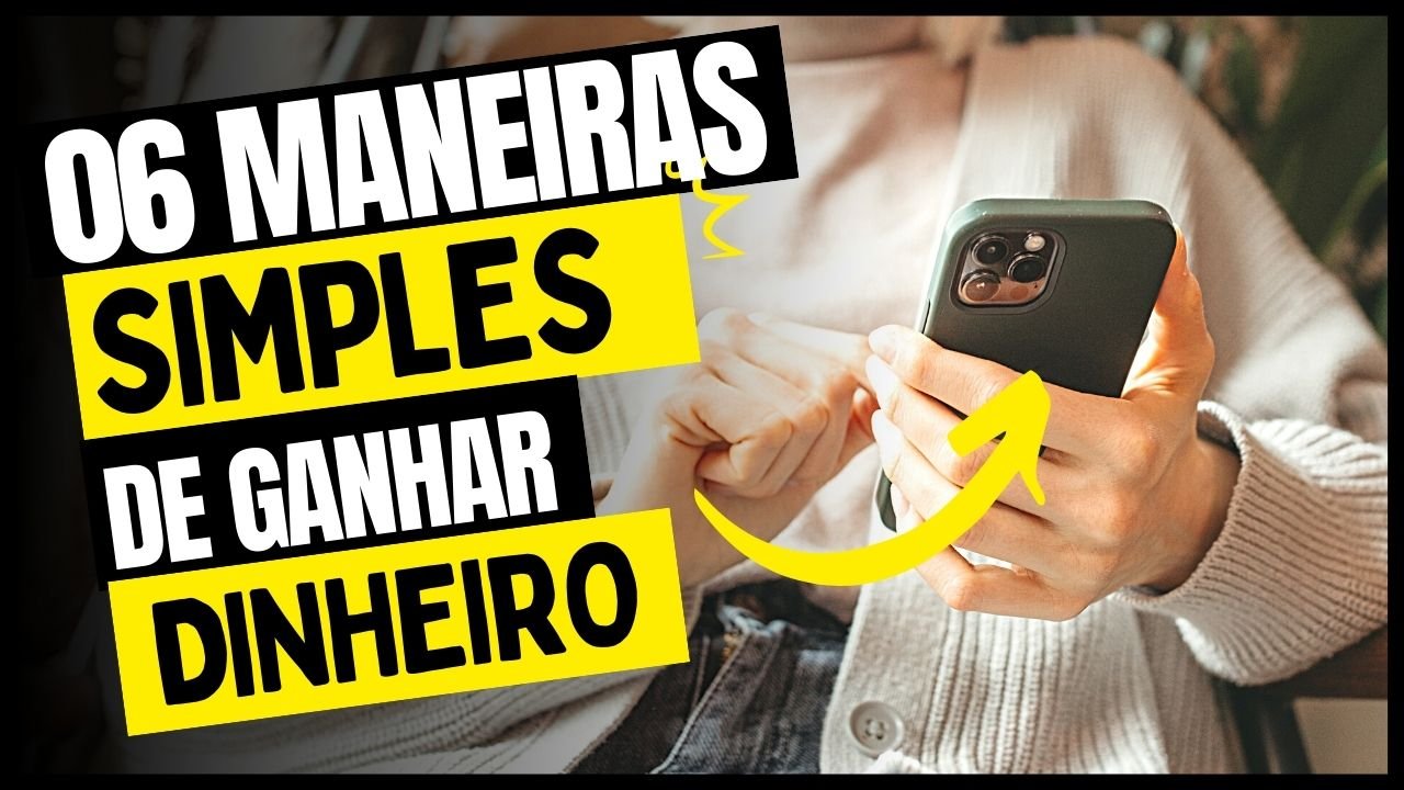 6 Maneiras Simples de Ganhar Dinheiro com App