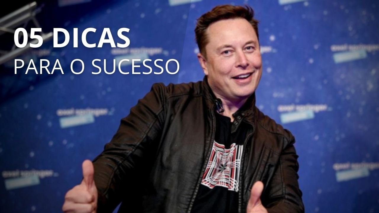 5 Dicas do Elon Musk para ter Sucesso